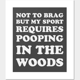 Trail Running Not To Brag But My Sport Requires Pooping In The Woods Posters and Art